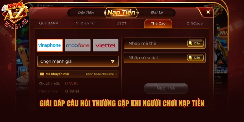 Cách Nạp Tiền WINAZ Đơn Giản - Gửi Lệnh Thành Công 100% 3 Giải đáp câu hỏi thường gặp khi người chơi nạp tiền