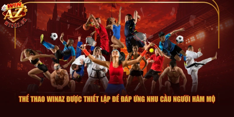 Thể Thao WINAZ - Thỏa Đam Mê Với 100+ Kèo Cược Sôi Động 1 Thể thao WINAZ được thiết lập để đáp ứng nhu cầu người hâm mộ