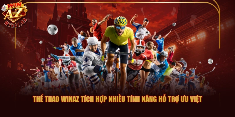 Thể Thao WINAZ - Thỏa Đam Mê Với 100+ Kèo Cược Sôi Động 2 Thể thao WINAZ tích hợp nhiều tính năng hỗ trợ ưu việt